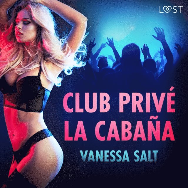 Salt - Club privé La Cabaña - breve racconto erotico, Ljudbok