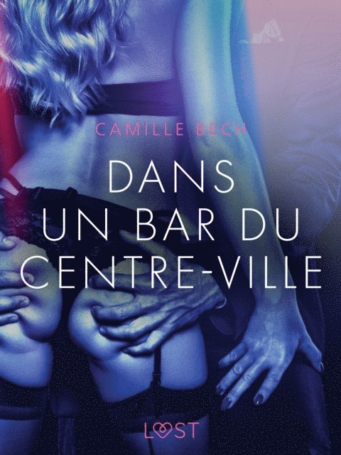 Camille Bech - Dans un bar du centre-ville – Une nouvelle érotique, E-bok