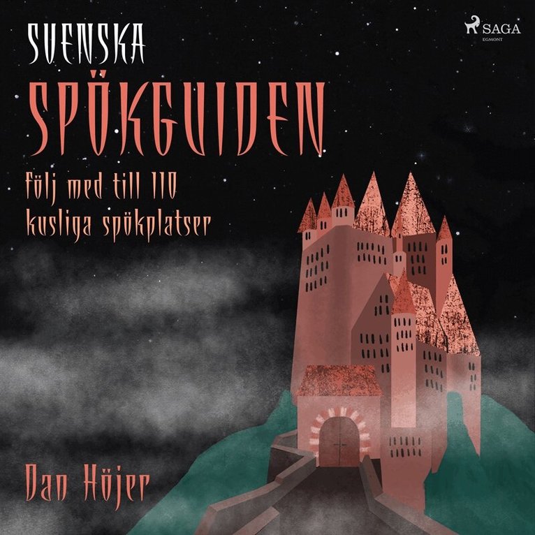 Dan Höjer - Svenska spökguiden: följ med till 110 kusliga spökplatser, Ljudbok