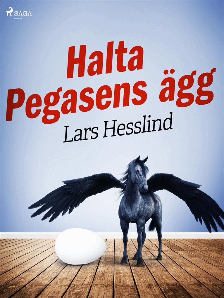 Lars Hesslind - Halta Pegasens ägg, E-bok