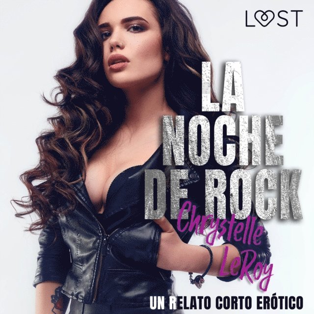 Chrystelle LeRoy - La noche de rock - un relato corto erótico, Ljudbok