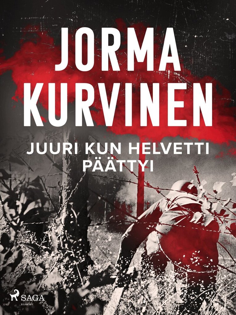 Jorma Kurvinen - Juuri kun helvetti päättyi, E-bok