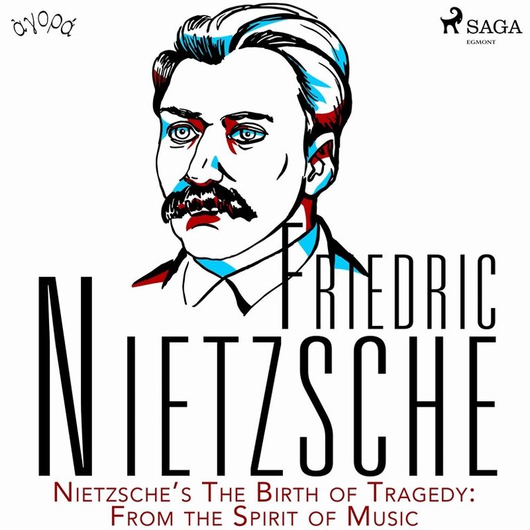 Friedrich Nietzsche - Nietzsche’s The Birth of Tragedy: From the Spirit of Music, Ljudbok