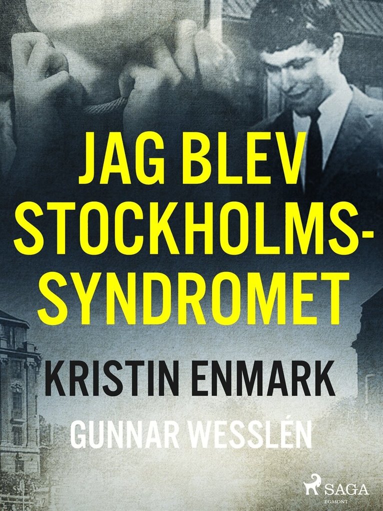 Gunnar Wesslén, Kristin Enmark - Jag blev Stockholmssyndromet, E-bok
