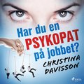 Har du en psykopat p jobbet?