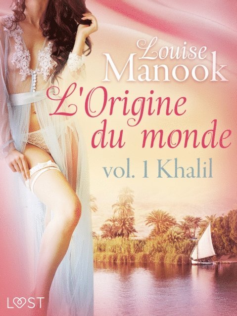 Louise Manook - L'Origine du monde vol. 1 : Khalil – Une nouvelle érotique, E-bok