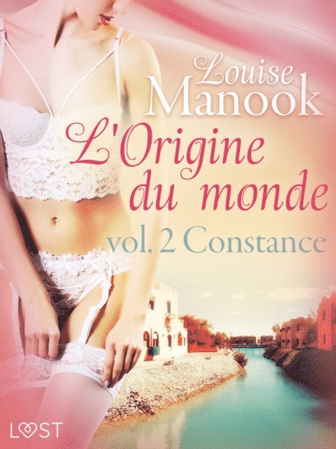 Louise Manook - L'Origine du monde vol. 2 : Constance – Une nouvelle érotique, E-bok