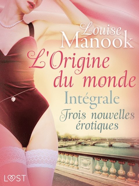 Louise Manook - L'Origine du monde : Intégrale – Trois nouvelles érotiques, E-bok