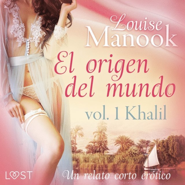 Louise Manook - El origen del mundo vol. 1 Khalil - un relato corto erótico, Ljudbok