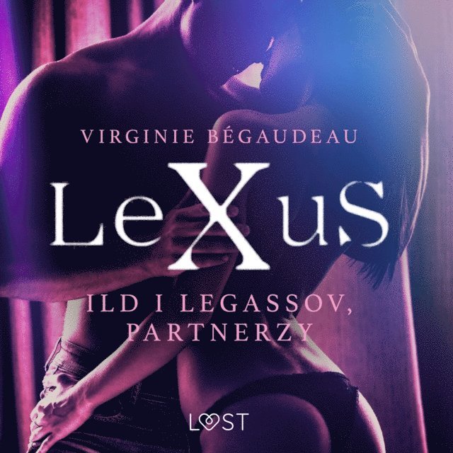Begaudeau - LeXuS: Ild i Legassov, Partnerzy - Dystopia erotyczna, Ljudbok