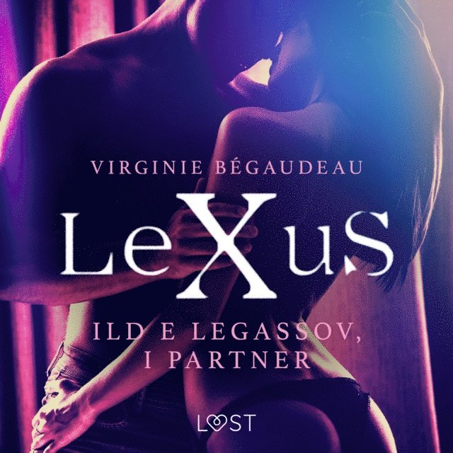 Begaudeau - LeXuS: Ild e Legassov, i Partner - Distopia erotica, Ljudbok