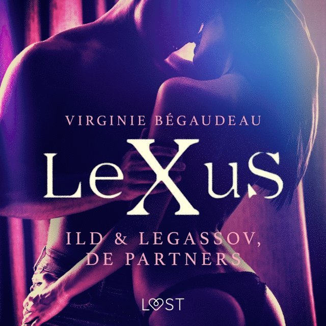 Begaudeau - LeXuS: Ild & Legassov, de Partners - Een erotische dystopie, Ljudbok