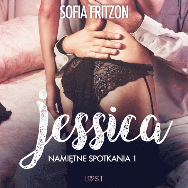 Fritzson - NamiÄ™tne spotkania 1: Jessica - opowiadanie erotyczne, Ljudbok. Tillgänglighet: Lägg i varukorg
