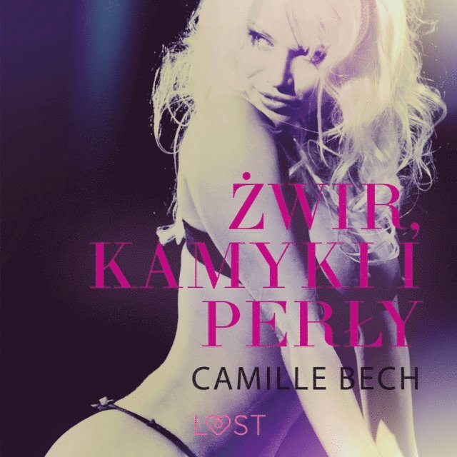 Camille Bech - Żwir, kamyki i perły - opowiadanie erotyczne, Ljudbok
