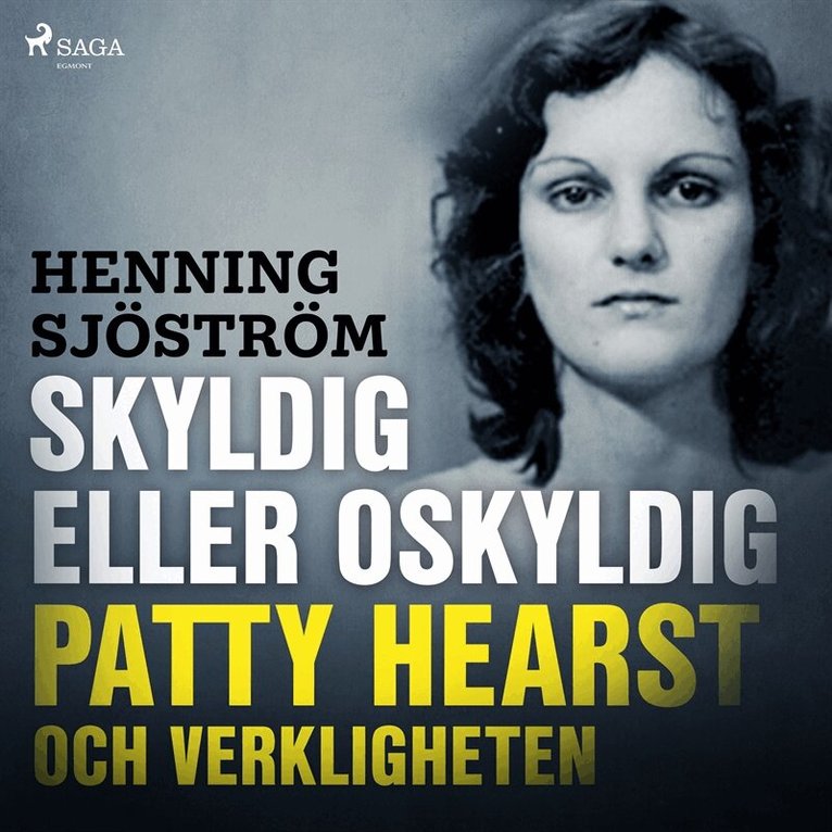Henning Sjöström - Skyldig eller oskyldig: Patty Hearst och verkligheten, Ljudbok