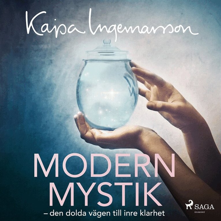 Kajsa Ingemarsson - Modern mystik: den dolda vägen till inre klarhet, Ljudbok