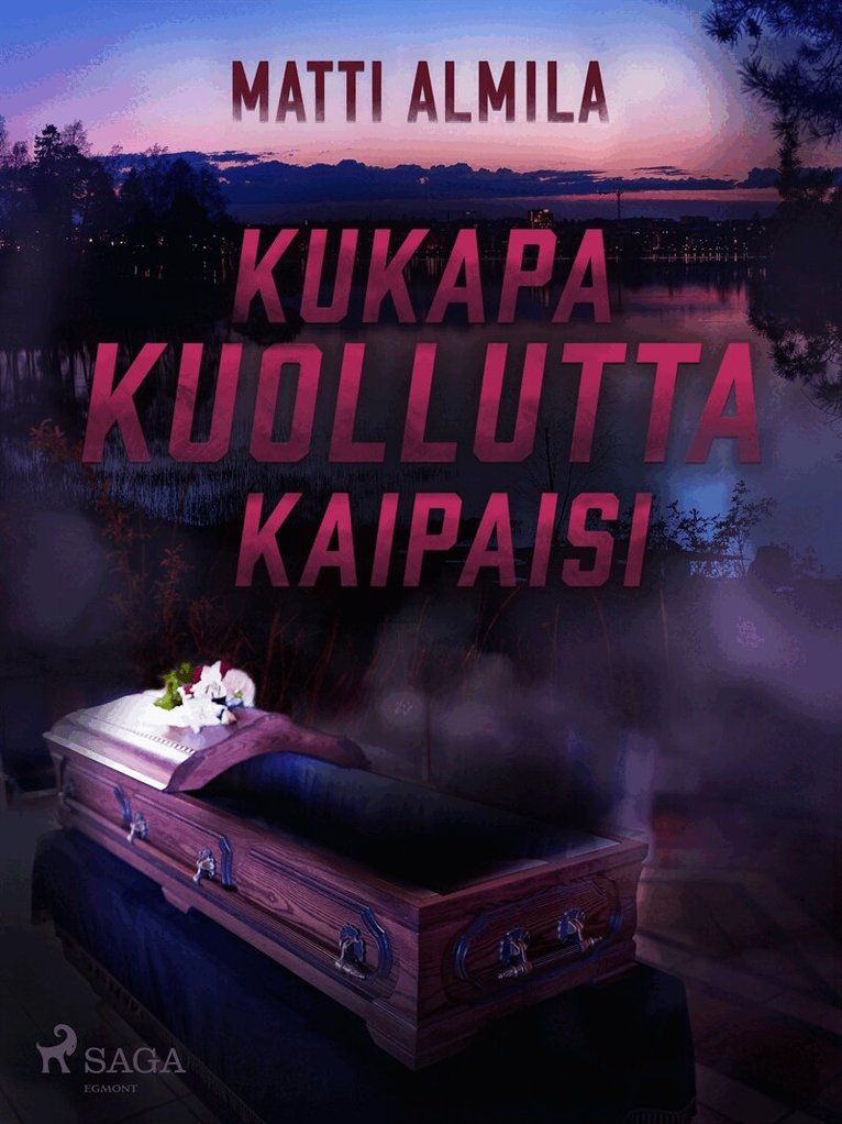 Matti Almila - Kukapa kuollutta kaipaisi, E-bok