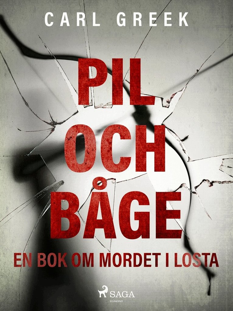 Carl Greek - Pil och båge. En bok om mordet i Losta, E-bok