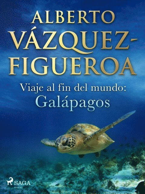 Alberto Vazquez Figueroa - Viaje al fin del mundo: Galápagos, E-bok