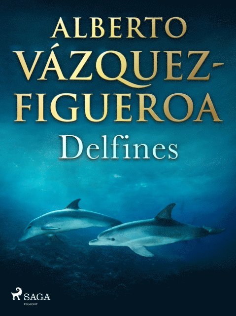 Alberto Vazquez Figueroa - Delfines, E-bok