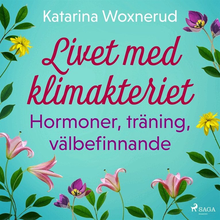 Katarina Woxnerud - Livet med klimakteriet: Hormoner, träning, välbefinnande, Ljudbok
