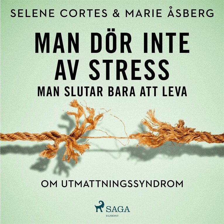Marie Åsberg, Selene Cortes - Man dör inte av stress: man slutar bara att leva - om utmattningssyndrom, Ljudbok