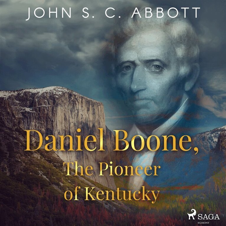 John S. C. Abbott - Daniel Boone, The Pioneer of Kentucky, Ljudbok
