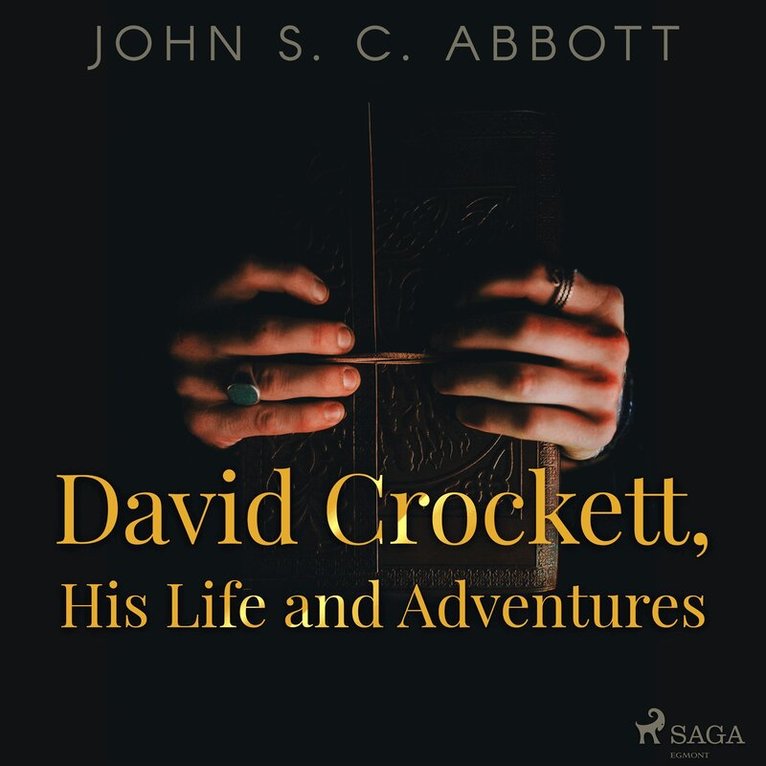 John S. C. Abbott - David Crockett, His Life and Adventures, Ljudbok