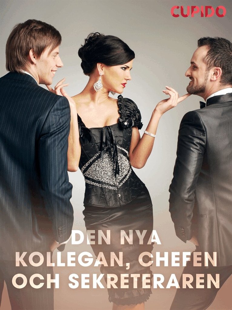 Cupido - Den nya kollegan, chefen och sekreteraren, E-bok