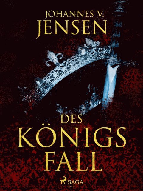 Johannes V. Jensen - Des Königs Fall, E-bok