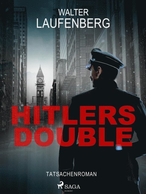 Walter Laufenberg - Hitlers Double. Tatsachenroman, E-bok