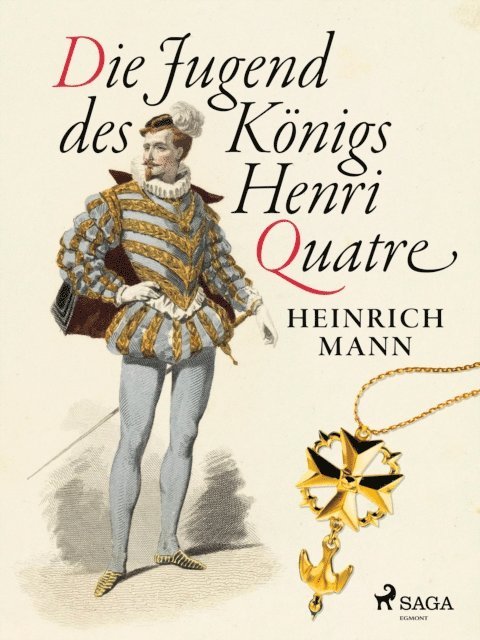 Heinrich Mann - Die Jugend des Königs Henri Quatre, E-bok