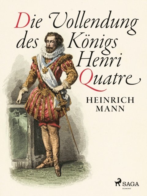 Heinrich Mann - Die Vollendung des Königs Henri Quatre, E-bok