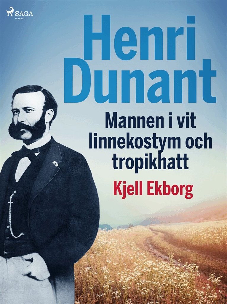 Kjell Ekborg - Henri Dunant, Mannen i vit linnekostym och tropikhatt, E-bok