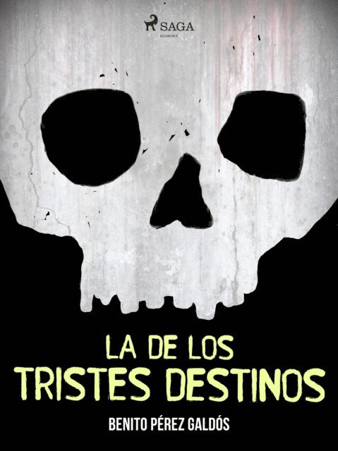 Benito Perez Galdos - La de los tristes destinos, E-bok