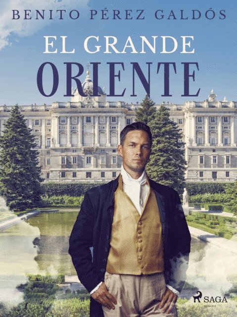 Benito Perez Galdos - El Grande Oriente, E-bok