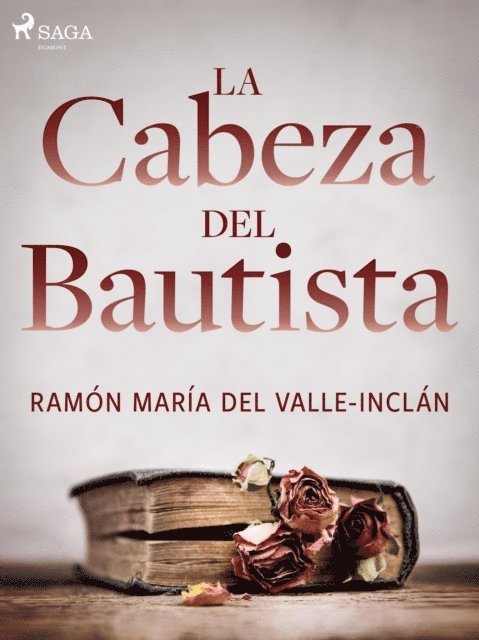 Ramon Maria del Valle-Inclan - La cabeza del bautista, E-bok