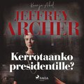 Kerrotaanko presidentille?