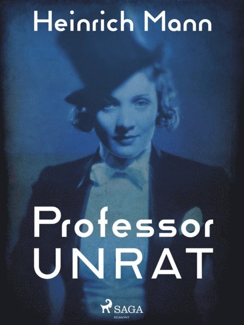 Heinrich Mann - Professor Unrat oder Das Ende eines Tyrannen, E-bok