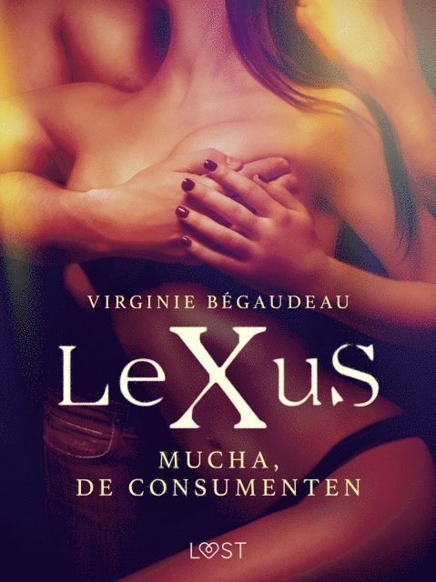 Virginie Begaudeau - LeXuS: Mucha, de Consumenten, E-bok