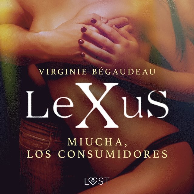Begaudeau - LeXuS : Miucha, los consumidores, Ljudbok