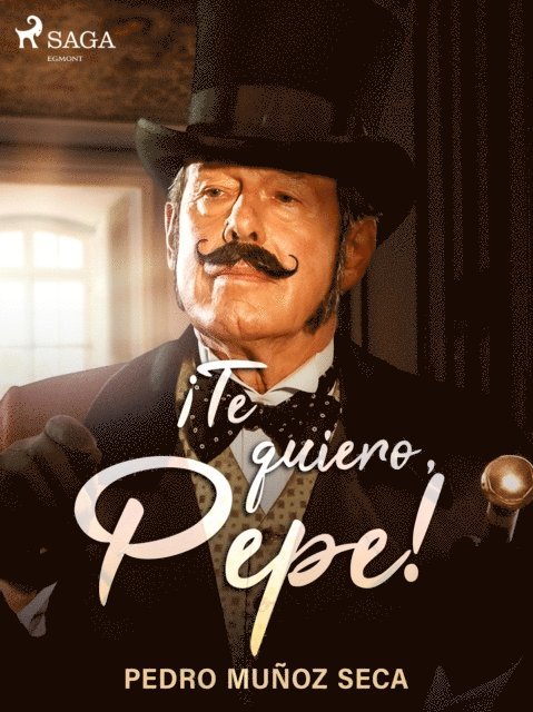 Pedro Munoz Seca - ¡Te quiero, Pepe!, E-bok