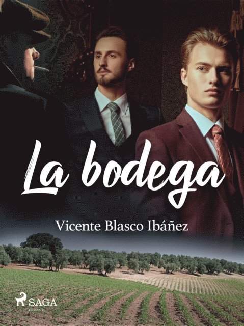 Vicente Blasco Ibanez - La bodega, E-bok