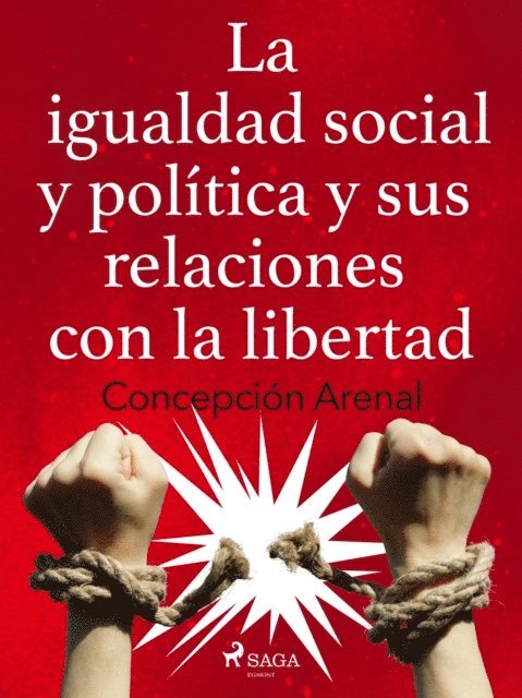Concepcion Arenal - La igualdad social y política y sus relaciones con la libertad, E-bok