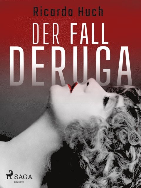 Ricarda Huch - Der Fall Deruga, E-bok