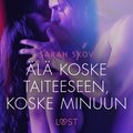 l koske taiteeseen, koske minuun - eroottinen novelli