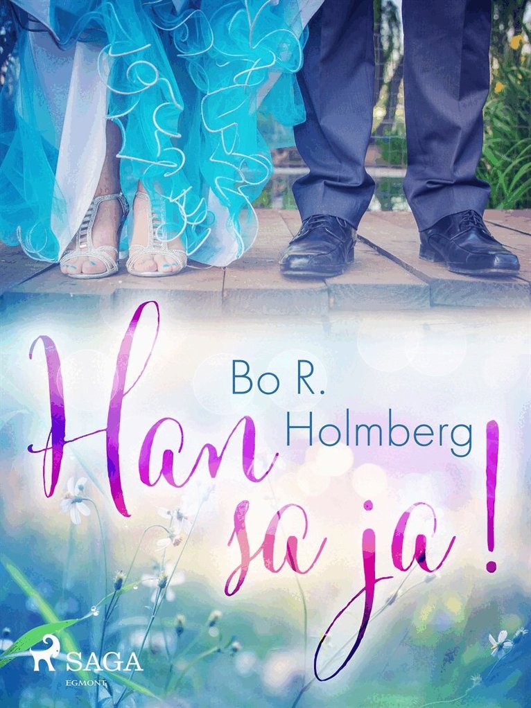 Bo R. Holmberg - Han sa ja!, E-bok