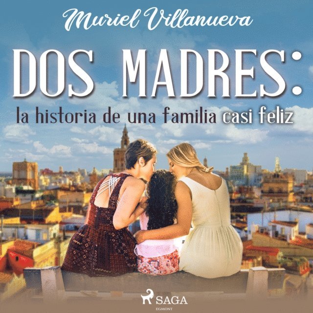 Villanueva - Dos Madres: la historia de una familia casi feliz, Ljudbok