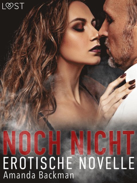 Amanda Backman - Noch nicht – Erotische Novelle, E-bok