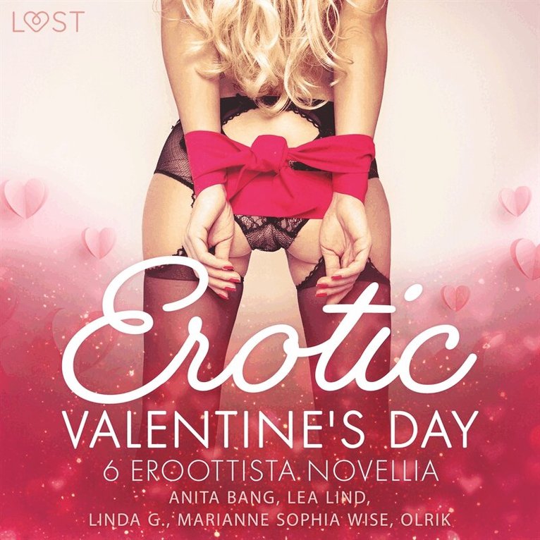Anita Bang, Olrik, Marianne Sophia Wise, Lea Lind, Linda G - Erotic Valentine's Day - 6 eroottista novellia, Ljudbok